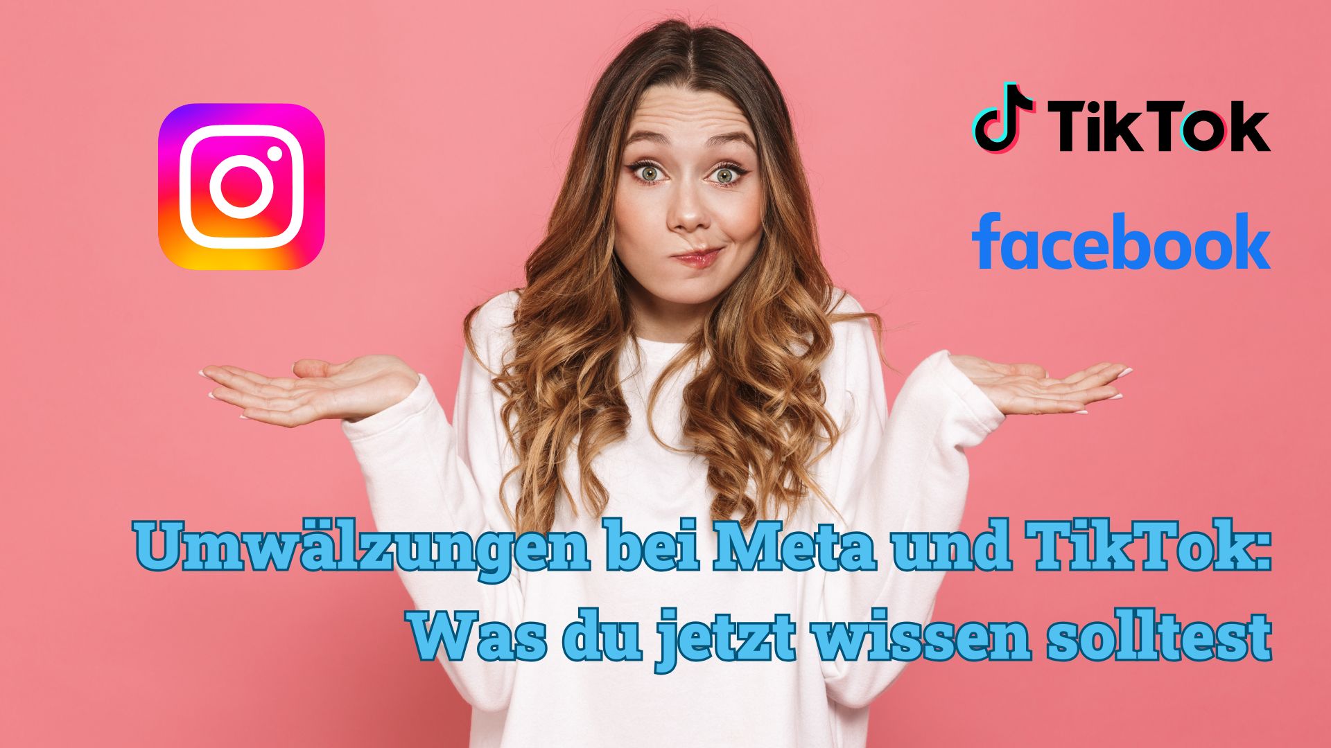 Umwälzungen bei Meta und TikTok: Was du jetzt wissen solltest
