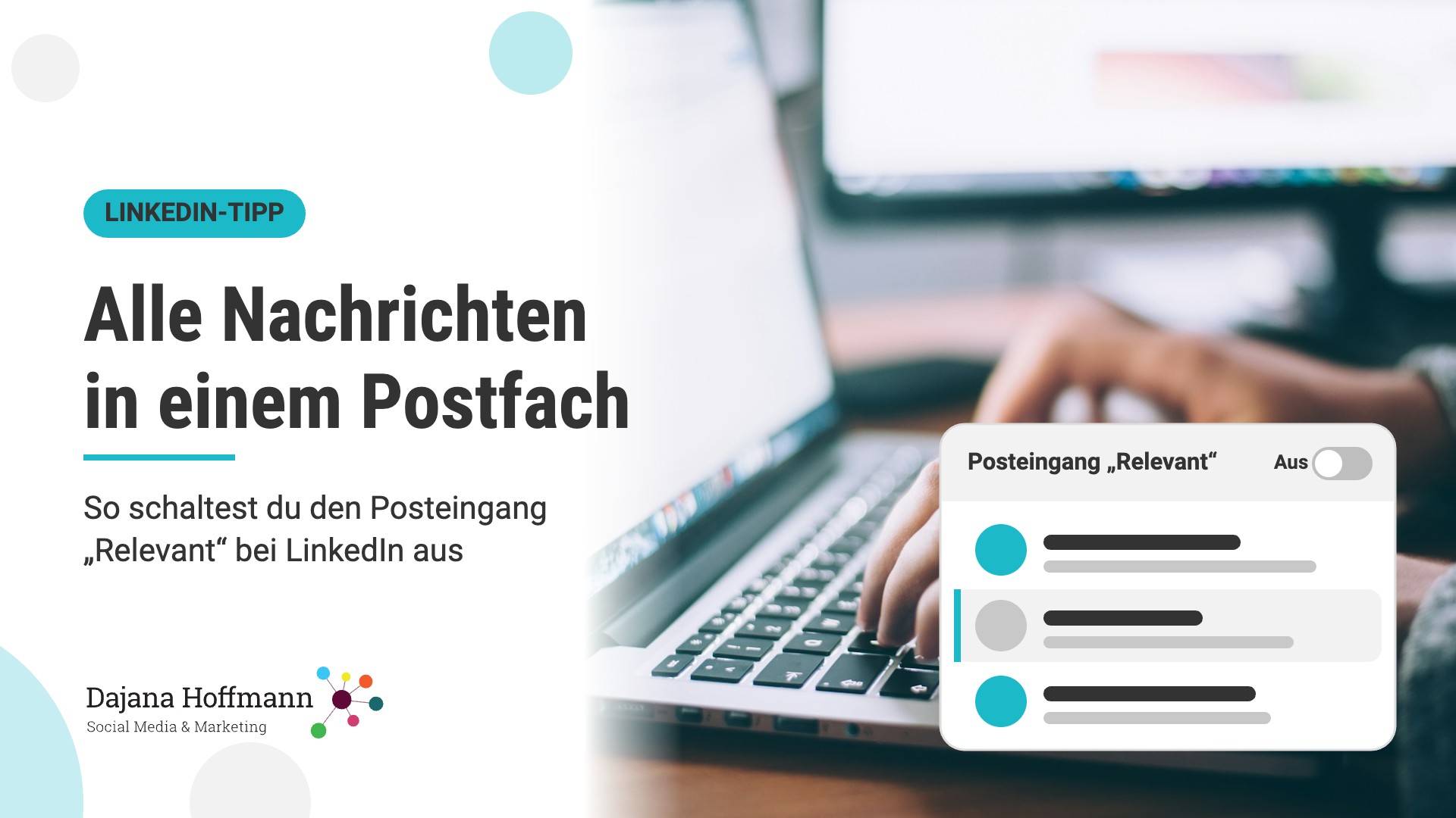 LinkedIn: Posteingang „Relevant“ ausschalten Hände tippen auf einem Laptop, daneben die LinkedIn-Einstellung Posteingang „Relevant“ auf „Aus“ und der Titel „Alle Nachrichten in einem Postfach“
